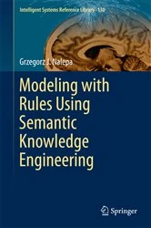 Book cover of Modeling with Rules Using Semantic Knowledge Engineering by Grzegorz J. Nalepa