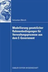 Book cover of Modellierung gesetzlicher Rahmenbedingungen für Verwaltungsprozesse aus dem E-Government by Sebastian Olbrich