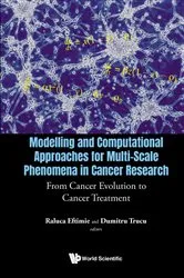 Book cover of Modelling And Computational Approaches For Multi-scale Phenomena In Cancer Research: From Cancer Evolution To Cancer Treatment by Raluca Eftimie