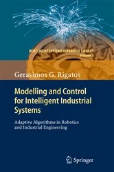 Book cover of Modelling and Control for Intelligent Industrial Systems by Gerasimos Rigatos
