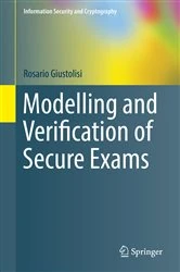 Book cover of Modelling and Verification of Secure Exams by Rosario Giustolisi