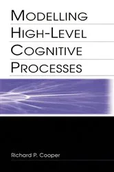 Book cover of Modelling High-level Cognitive Processes by Richard P. Cooper With Contributi