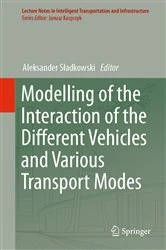 Book cover of Modelling of the Interaction of the Different Vehicles and Various Transport Modes by Aleksander Sładkowski