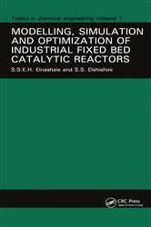 Book cover of Modelling, Simulation and Optimization of Industrial Fixed Bed Catalytic Reactors by Unknown