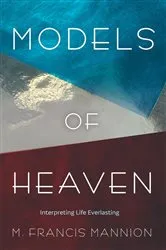 Book cover of Models of Heaven by M. Francis Mannion