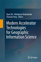 Book cover of Modern Accelerator Technologies for Geographic Information Science by Xuan Shi