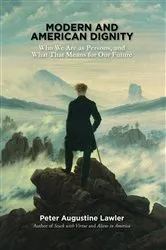 Book cover of Modern and American Dignity by Peter Augustine Lawler