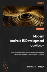 Book cover of Modern Android 15 Development Cookbook by Madona S. Wambua