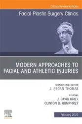 Book cover of Modern Approaches to Facial and Athletic Injuries, An Issue of Facial Plastic Surgery Clinics of North America, E-Book by Kriet MD, FACS, J. David