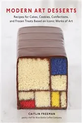 Book cover of Modern Art Desserts by Caitlin Freeman