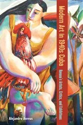 Book cover of Modern Art in 1940s Cuba by Alejandro Anreus