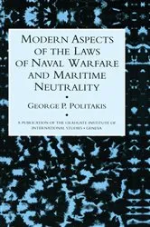 Book cover of Modern Aspects Of The Laws Of Naval Warfare And Maritime Neutrality by George P. Politakis