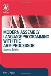 Book cover of Modern Assembly Language Programming with the ARM Processor (2nd ed.) by Larry D Pyeatt Ph.D.