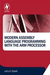 Book cover of Modern Assembly Language Programming with the ARM Processor by Larry D Pyeatt Ph.D.