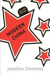 Book cover of Modern China: All That Matters by Jonathan Clements