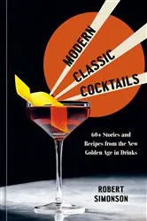 Book cover of Modern Classic Cocktails by Robert Simonson