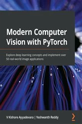 Book cover of Modern Computer Vision with PyTorch by V Kishore Ayyadevara