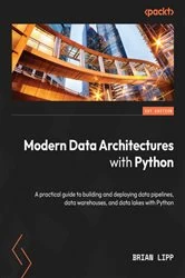 Book cover of Modern Data Architectures with Python by Brian Lipp
