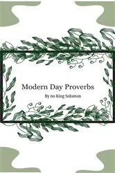 Book cover of Modern Day Proverbs by No King Solomon by Anthony M. Sanders