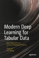 Book cover of Modern Deep Learning for Tabular Data by Andre Ye
