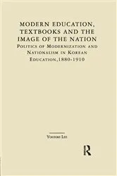 Book cover of Modern Education, Textbooks, and the Image of the Nation by Yoonmi Lee