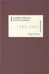 Book cover of Modern German Political Drama 1980-2000 by Birgit Haas