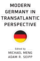 Book cover of Modern Germany in Transatlantic Perspective by Michael Meng