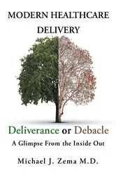 Book cover of Modern Healthcare Delivery, Deliverance or Debacle by Unknown