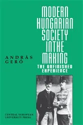 Book cover of Modern Hungarian Society in the Making by András Gero