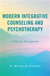 Book cover of Modern Integrative Counseling and Psychotherapy by F. Michler Bishop