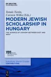 Book cover of Modern Jewish Scholarship in Hungary by Tamás Turán