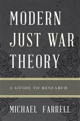 Book cover of Modern Just War Theory by Michael P. Farrell