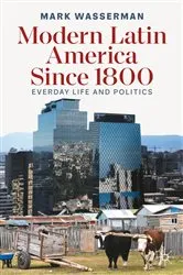 Book cover of Modern Latin America Since 1800 by Mark Wasserman