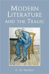 Book cover of Modern Literature and the Tragic by K. M. Newton