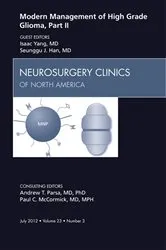 Book cover of Modern Management of High Grade Glioma, Part II, An Issue of Neurosurgery Clinics by Isaac Yang MD