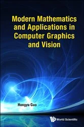 Book cover of Modern Mathematics And Applications In Computer Graphics And Vision by Hongyu Guo