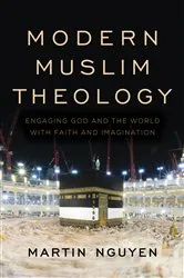 Book cover of Modern Muslim Theology by Martin Nguyen
