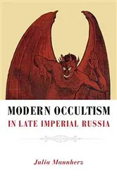 Book cover of Modern Occultism in Late Imperial Russia by Julia Mannherz