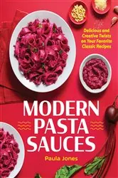 Book cover of Modern Pasta Sauces by Paula Jones