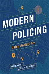 Book cover of Modern Policing Using ArcGIS Pro by Eric L. Piza