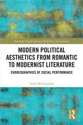 Book cover of Modern Political Aesthetics from Romantic to Modernist Literature by Tudor Balinisteanu