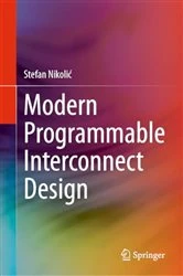 Book cover of Modern Programmable Interconnect Design by Stefan Nikolić