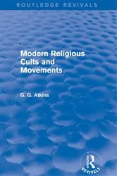 Book cover of Modern Religious Cults and Movements (Routledge Revivals) by Gaius Glenn Atkins