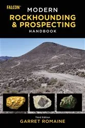 Book cover of Modern Rockhounding and Prospecting Handbook (3rd ed.) by Garret Romaine