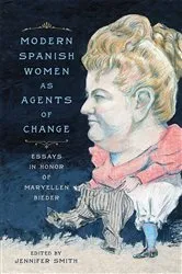 Book cover of Modern Spanish Women as Agents of Change by Jennifer Smith