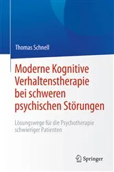 Book cover of Moderne Kognitive Verhaltenstherapie bei schweren psychischen Störungen by Thomas Schnell