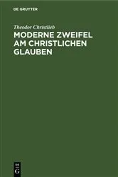 Book cover of Moderne Zweifel am christlichen Glauben (2nd ed.) by Theodor Christlieb