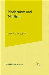 Book cover of Modernism and Nihilism by S. Weller