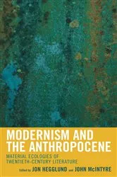 Book cover of Modernism and the Anthropocene by Jon Hegglund