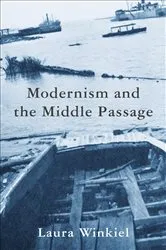 Book cover of Modernism and the Middle Passage by Laura Winkiel
